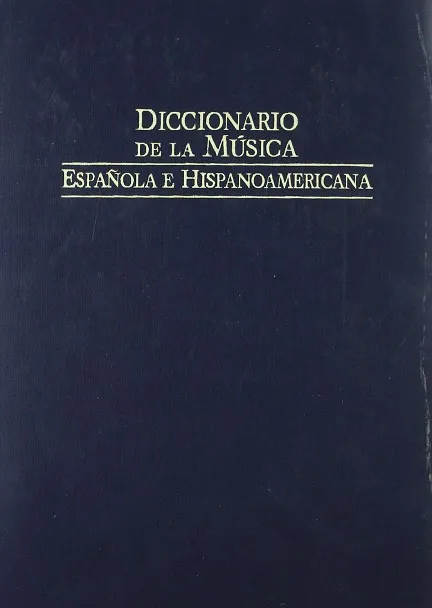 DICCIONARIO DE LA MÚSICA ESPAÑOLA E HISPANOAMÉRICANA