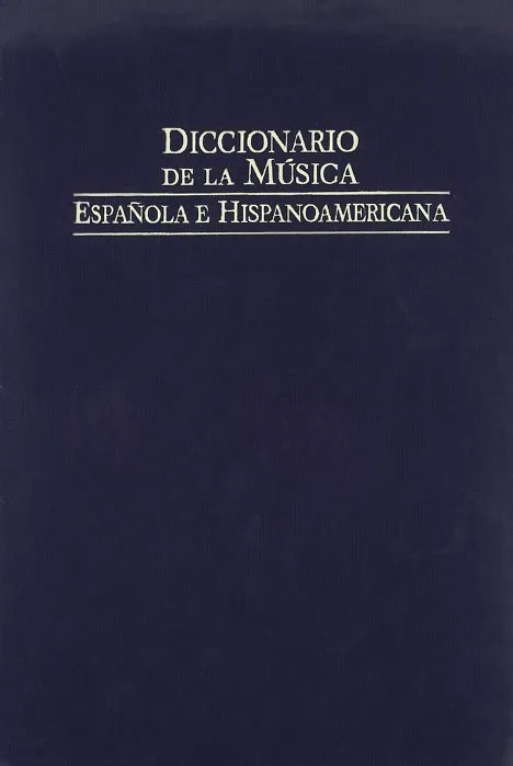 DICCIONARIO DE LA MÚSICA ESPAÑOLA E HISPANOAMÉRICANA