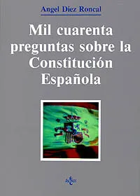MIL CUARENTA PREGUNTAS SOBRE LA CONSTITUCIÓN ESPAÑOLA