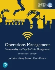 OPERATIONS MANAGEMENT: SUSTAINABILITY AND SUPPLY CHAIN MANAGEMENT, 14E GLOBAL EDITION