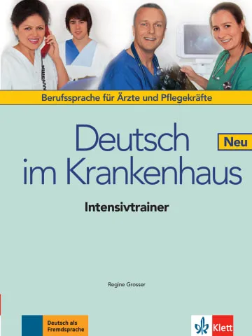 DEUTSCH IM KRANKENHAUS NEU - INTENSIVTRAINER -A2-B2