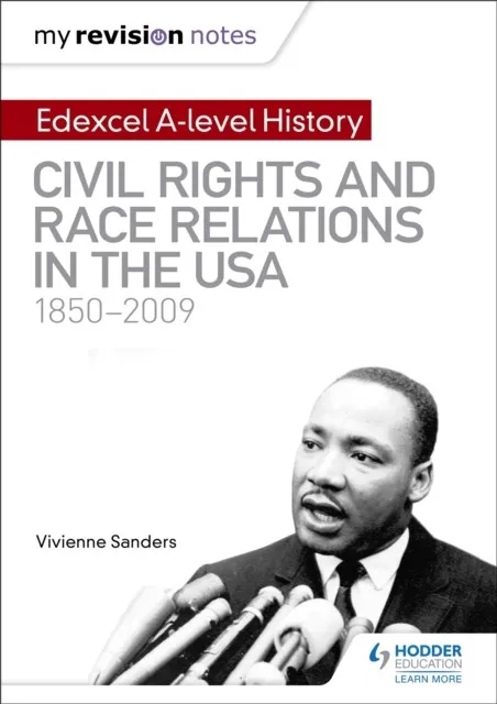 MY REVISION NOTES: EDEXCEL A-LEVEL HISTORY: CIVIL RIGHTS AND RACE RELATIONS IN THE USA 1850-2009