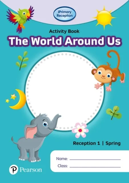 IPRIMARY RECEPTION ACTIVITY BOOK: WORLD AROUND US, RECEPTION 1, SPRING