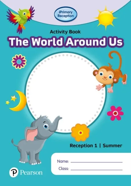 IPRIMARY RECEPTION ACTIVITY BOOK: WORLD AROUND US, RECEPTION 1, SUMMER
