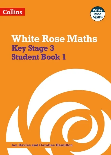 WHITE ROSE MATHS - KEY STAGE 3 STUDENT BOOK 1