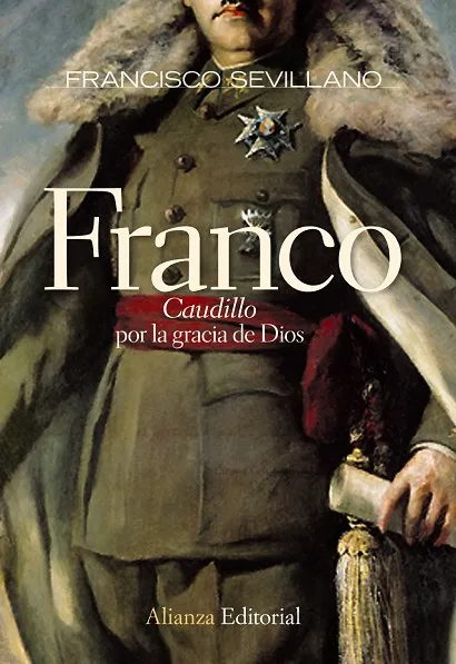Franco. " Caudillo " por la gracia de Dios