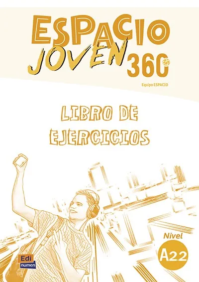 ESPACIO JOVEN 360º - LIBRO DE EJERCICIOS. NIVEL A2.2