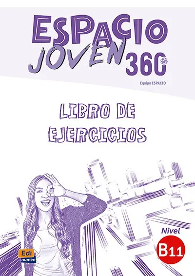 ESPACIO JOVEN 360º - LIBRO DE EJERCICIOS. NIVEL B1.1