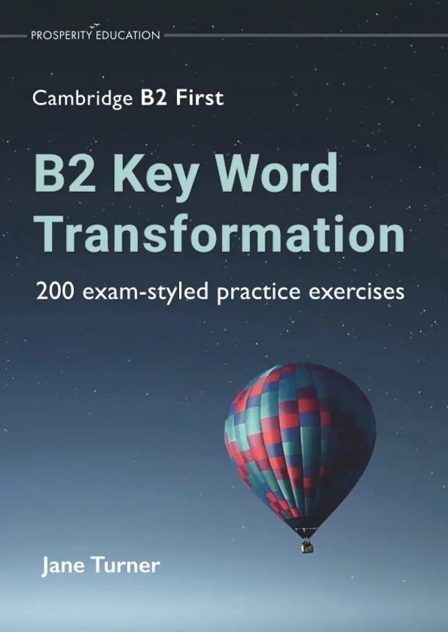 KEY, B2 KEY WORD TRANSFORMATION: 200 EXAM-STYLED PRACTICE
