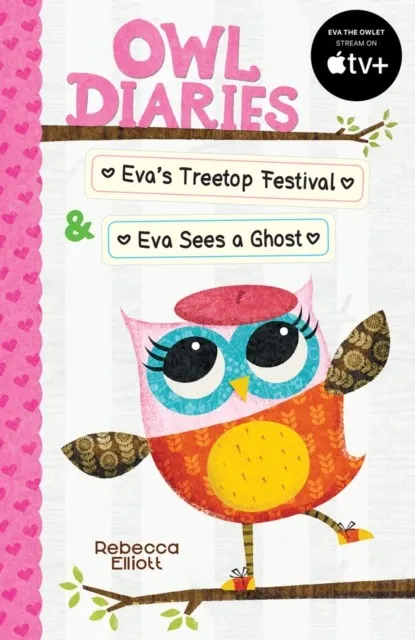 OWL DIARIES BIND-UP 1: EVA'S TREETOP FESTIVAL & EVA SEES A GHOST