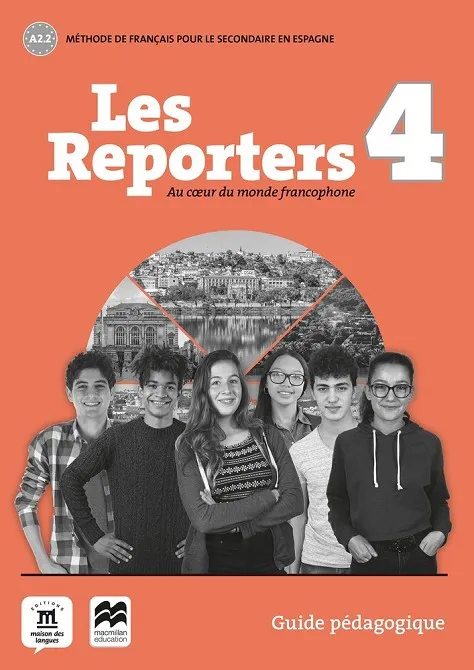LES REPORTERS 4 A2,2 GUIDE PEDAGOGIQUE