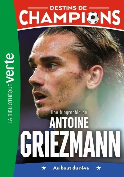 DESTINS DE CHAMPIONS 02 (NED) - UNE BIOGRAPHIE D'ANTOINE GRIEZMANN