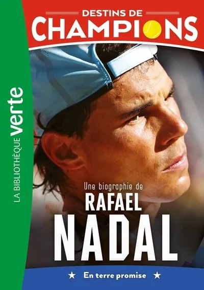 DESTINS DE CHAMPIONS 11 - UNE BIOGRAPHIE DE RAFAEL NADAL