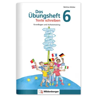 DAS ÜBUNGSHEFT TEXTE SCHREIBEN 6. SCHULJAHR