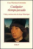 Cualquier tiempo pasado. Vida y melancolía de Jorge Manrique