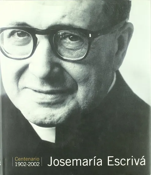 Josemaría Escrivá. Centenario (1902-2002)