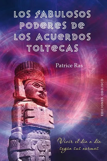 Los fabulosos poderes de los acuerdos toltecas