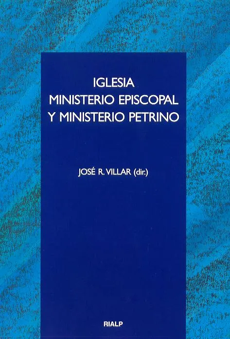 Iglesia, Ministerio episcopal y Ministerio petrino