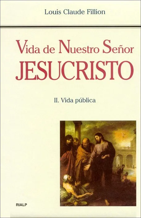 Vida de Nuestro Señor Jesucristo. II. Vida pública