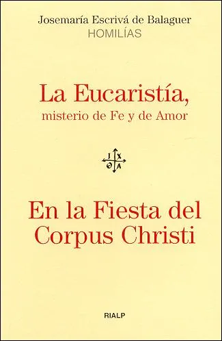 La Eucaristía, misterio de Fe y de Amor - En la Fiesta del Corpus Christi