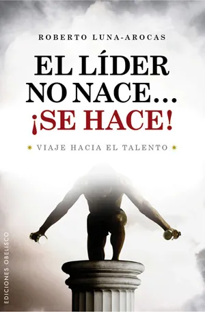 El Lider no nace...¡Se hace!