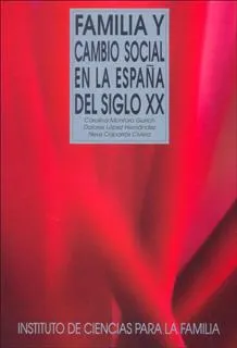 Familia y cambio social en la España del siglo XX