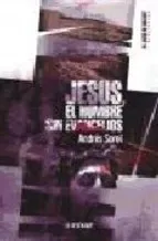 Jesús. El hombre sin evangelios