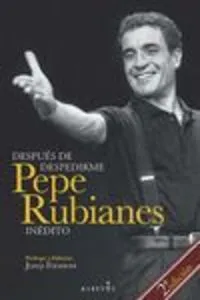 Después de despedirme. Pepe Rubianes inédito