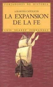 Los Reyes Católicos. La expansión de la fe