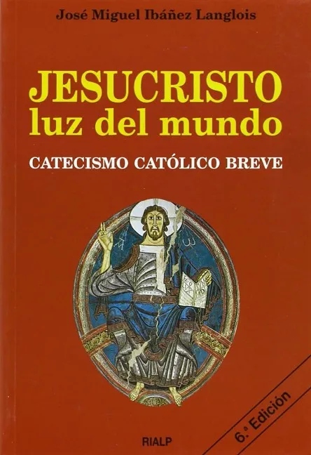 Jesucristo, luz del mundo. Catecismo Católico breve
