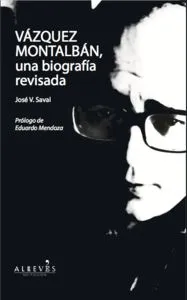 Vázquez Montalbán, una biografía revisada