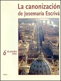 La canonización de Josemaría Escrivá. 6 de octubre 2002