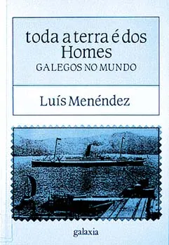 Toda terra é dos homes. Galegos no mundo