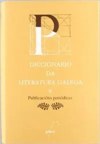 Diccionario da literatura galega. T.II - Publicacións Periódicas