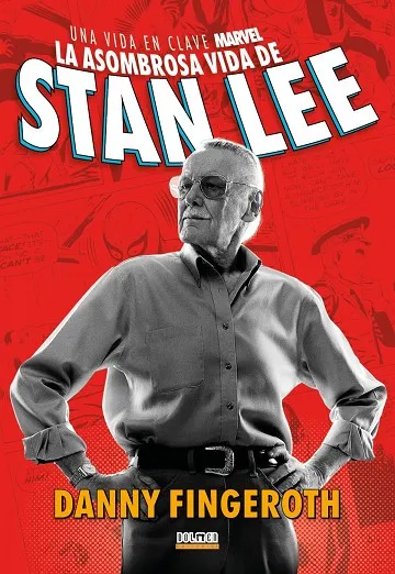 LA ASOMBROSA HISTORIA DE STAN LEE. UNA VIDA EN CLAVE MARVEL