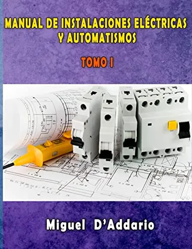 MANUAL DE INSTALACIONES ELÉCTRICAS Y AUTOMATISMOS: TOMO I