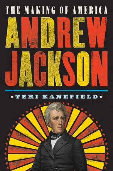 ANDREW JACKSON : THE MAKING OF AMERICA #2