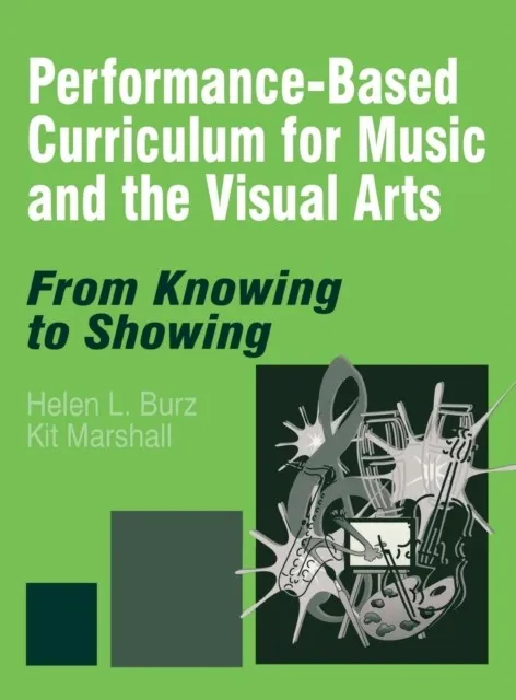 PERFORMANCE-BASED CURRICULUM FOR MUSIC AND THE VISUAL ARTS