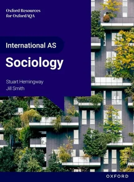 OXFORD AQA INTERNATIONAL AS & A-LEVEL SOCIOLOGY (9690): STUDENT BOOK (YEAR 1 AND AS)