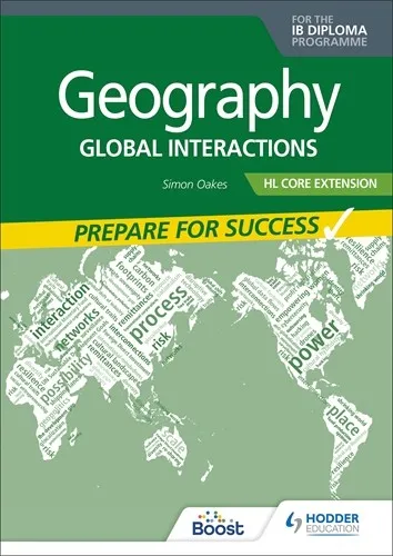 GEOGRAPHY FOR THE IB DIPLOMA HL EXTENSION: PREPARE FOR SUCCESS : GLOBAL INTERACTIONS