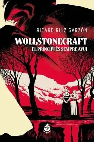WOLLSTONECRAFT. EL PRINCIPI SEMPRE ÉS AVUI