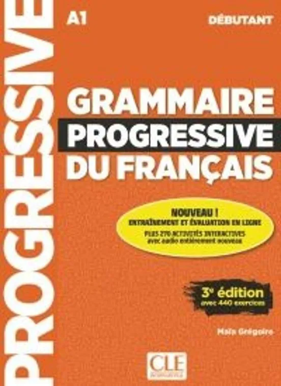 GRAMMAIRE PROGRESSIVE DU FRANÇAIS. NIVEAU DÉBUTANT (A1). 3E