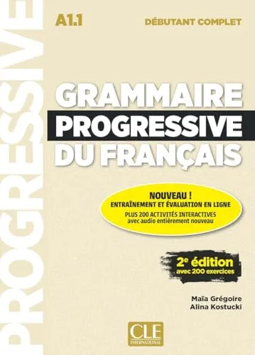 GRAMMAIRE PROGRESSIF DU FRANÇAIS. NIVEAU DÉBUTANT COMPLET (A1.1). 3ÈME ÉDITION