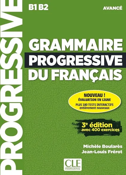 GRAMMAIRE PROGRESSIVE DU FRANÇAIS NIVEAU AVANCE B1 B2