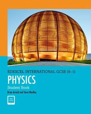 PEARSON EDEXCEL INTERNATIONAL GCSE (9–1) PHYSICS STUDENT BOOK: PRINT AND EBOOK