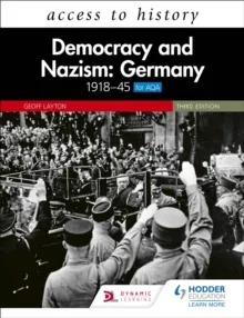 ACCESS TO HISTORY: DEMOCRACY AND NAZISM: GERMANY 1918–45 FOR AQA THIRD EDITION
