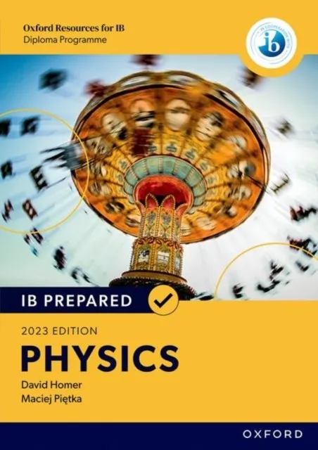 OXFORD RESOURCES FOR IB DIPLOMA PROGRAMME: IB PREPARED: PHYSICS 2023 EDITION (PRINT & DIGITAL BOOK)