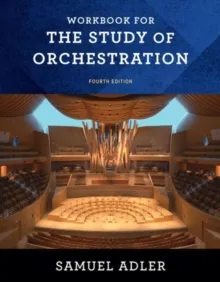 WORKBOOK : FOR THE STUDY OF ORCHESTRATION, FOURTH EDITION