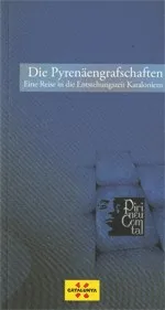 Pyrenäengrafschaften. Eine Reise in Die Entstehungszeit Kataloniens/Die