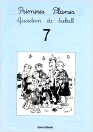 Primeres Planes. Quadern de treball 7